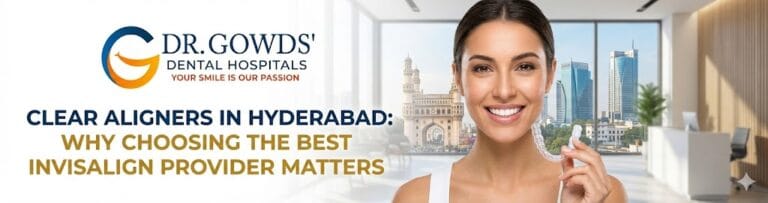 clear aligners in hyderabad why choosing the best invisalign provider matters