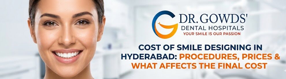 cost of smile designing in hyderabad procedures, prices and what affects the final cost